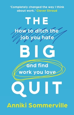 The Big Quit: How to ditch the job you hate and... 180314047X Book Cover