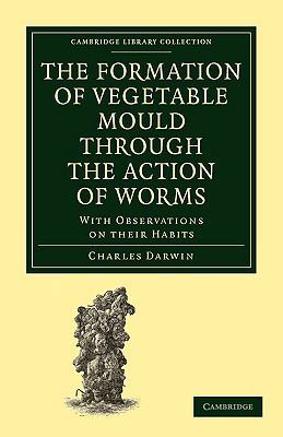 The Formation of Vegetable Mould Through the Ac... 1108005128 Book Cover