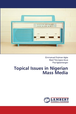 Topical Issues in Nigerian Mass Media 6208418984 Book Cover
