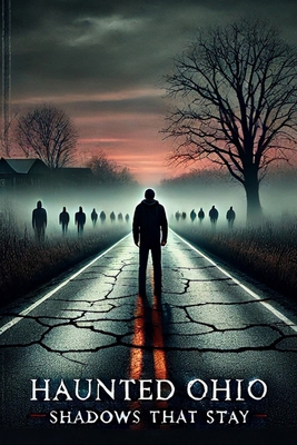 Haunted Ohio: Shadows that Stay. B0F66SRWQW Book Cover
