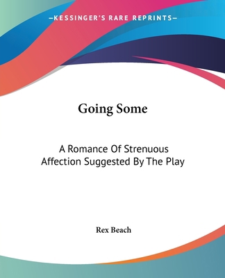 Going Some: A Romance Of Strenuous Affection Su... 1419122053 Book Cover