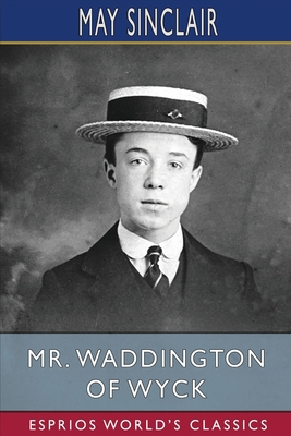 Mr. Waddington of Wyck (Esprios Classics)            Book Cover