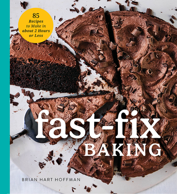 Fast Fix Baking: 85 Recipes to Make in 2 Hours ... B0CXD3149G Book Cover