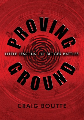 Proving Ground: Little Lessons for Bigger Battles 1965340253 Book Cover