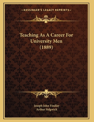Teaching As A Career For University Men (1889) 1165883325 Book Cover