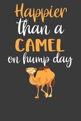 Happier Than A Camel On Hump Day: Desert Dromed... 1083093606 Book Cover