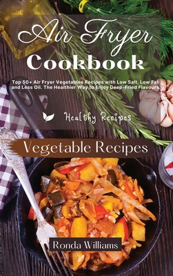 Air Fryer Cookbook Vegetables Recipes: Top 50+ ... 1801882002 Book Cover