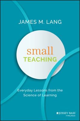 Small Teaching: Everyday Lessons from the Scien... 1118944496 Book Cover