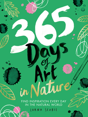 365 Days of Art in Nature: Find Inspiration Eve... 1784883255 Book Cover