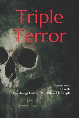 Triple Terror: Frankenstein, Dracula, and The S... 168941443X Book Cover