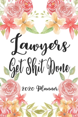 Lawyers Get Shit Done 2020 Planner: 6x9 Weekly ... 1691060674 Book Cover