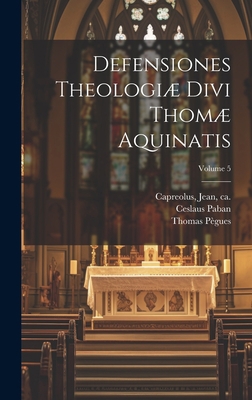 Defensiones theologiæ divi Thomæ Aquinatis; Vol... [Latin] 1020998482 Book Cover