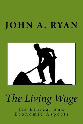 The Living Wage: Its Ethical and Economic Aspects 1532703554 Book Cover