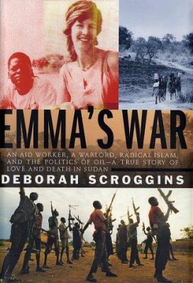 Emma's War: An Aid Worker, a Warlord, Radical I... 0375403973 Book Cover