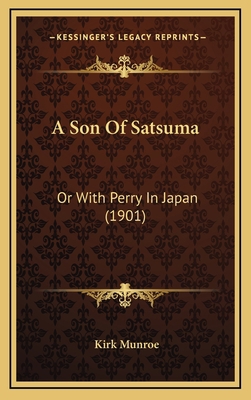 A Son Of Satsuma: Or With Perry In Japan (1901) 1165983001 Book Cover