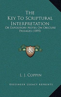 The Key To Scriptural Interpretation: Or Exposi... 1165838524 Book Cover