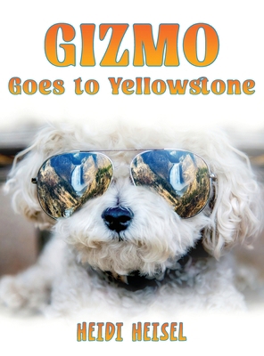 Gizmo Goes to Yellowstone 1917505531 Book Cover