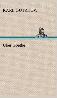 Uber Goethe [German] 3847250701 Book Cover