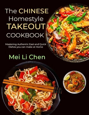 The Chinese Homestyle Takeout Cookbook: Masteri... B0D9FGK4ZC Book Cover