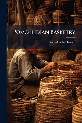 Pomo Indian Basketry 1024701123 Book Cover
