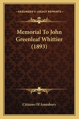 Memorial To John Greenleaf Whittier (1893) 1166566471 Book Cover