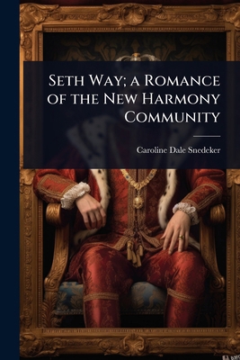 Seth Way; a Romance of the New Harmony Community 1023642646 Book Cover