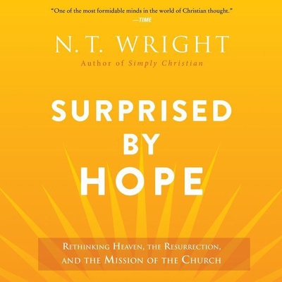 Surprised by Hope: Rethinking Heaven, the Resur... 1538500914 Book Cover