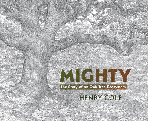 Mighty: The Story of an Oak Tree Ecosystem 1682637336 Book Cover