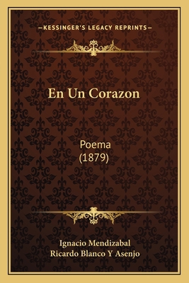 En Un Corazon: Poema (1879) [Spanish] 1168310601 Book Cover