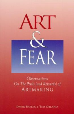 Art and Fear: Observations on the Perils (and R... 0884963799 Book Cover