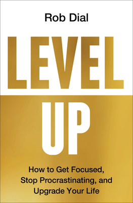 Level Up: How to Get Focused, Stop Procrastinat... 0063224704 Book Cover