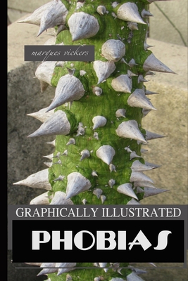Graphically Illustrated Phobias: Mesmerizing an...            Book Cover