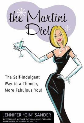 The Martini Diet: The Self-indulgent Way to a T... 1592331882 Book Cover