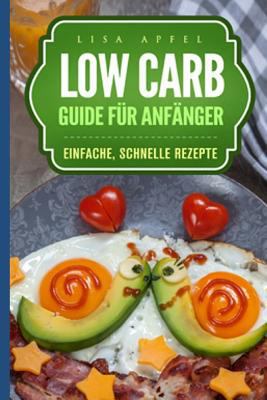 Low Carb Guide Für Anfänger: Einfache, Schnelle... [German] 1717718493 Book Cover