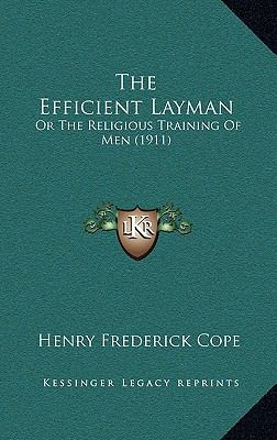 The Efficient Layman: Or The Religious Training... 1167210034 Book Cover