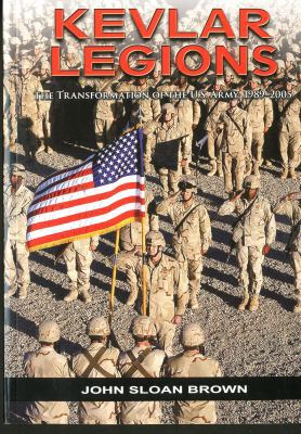Kevlar Legions: The Transformations of the Unit... 0160891906 Book Cover