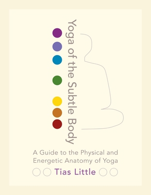 Yoga of the Subtle Body: A Guide to the Physica... 1611801028 Book Cover