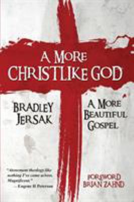 A More Christlike God: A More Beautiful Gospel 1889973165 Book Cover