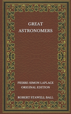 Great Astronomers: Pierre-Simon Laplace - Origi... B08NVDLQC1 Book Cover