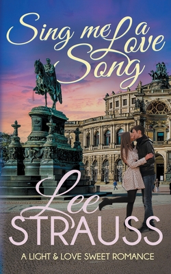Sing Me a Love Song: a clean sweet romance 177409052X Book Cover