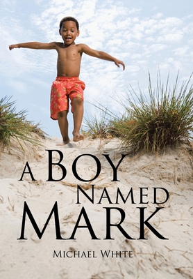 A Boy Named Mark 1543458408 Book Cover