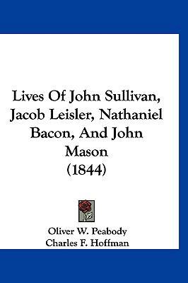 Lives Of John Sullivan, Jacob Leisler, Nathanie... 1120387043 Book Cover