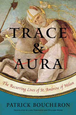 Trace and Aura: The Recurring Lives of St. Ambr... 1635420067 Book Cover