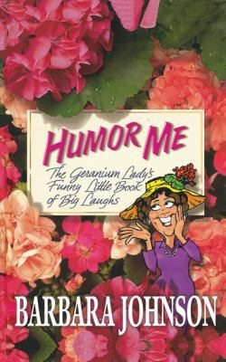 Humor Me: The Geranium Lady's Funny Little Book... 0785297383 Book Cover