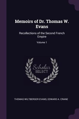 Memoirs of Dr. Thomas W. Evans: Recollections o... 1377918890 Book Cover