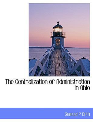 The Centralization of Administration in Ohio 1140185780 Book Cover