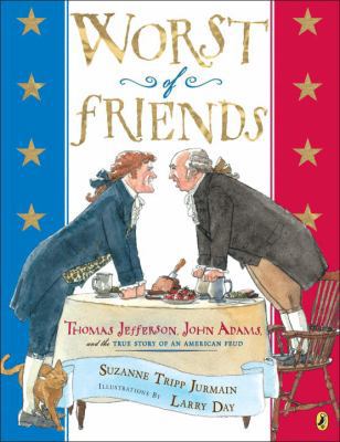 Worst of Friends: Thomas Jefferson, John Adams ... 0425291693 Book Cover