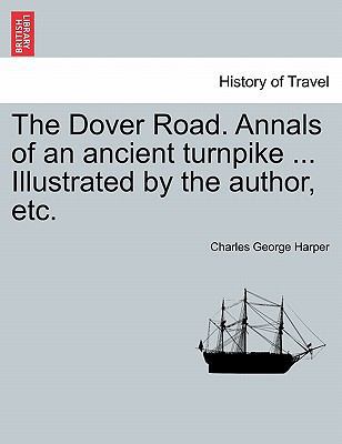 The Dover Road. Annals of an Ancient Turnpike .... 124160052X Book Cover