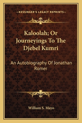 Kaloolah; Or Journeyings To The Djebel Kumri: A... 1163721891 Book Cover