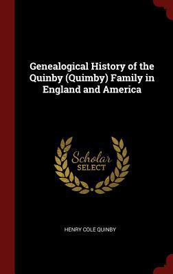 Genealogical History of the Quinby (Quimby) Fam... 1296499049 Book Cover